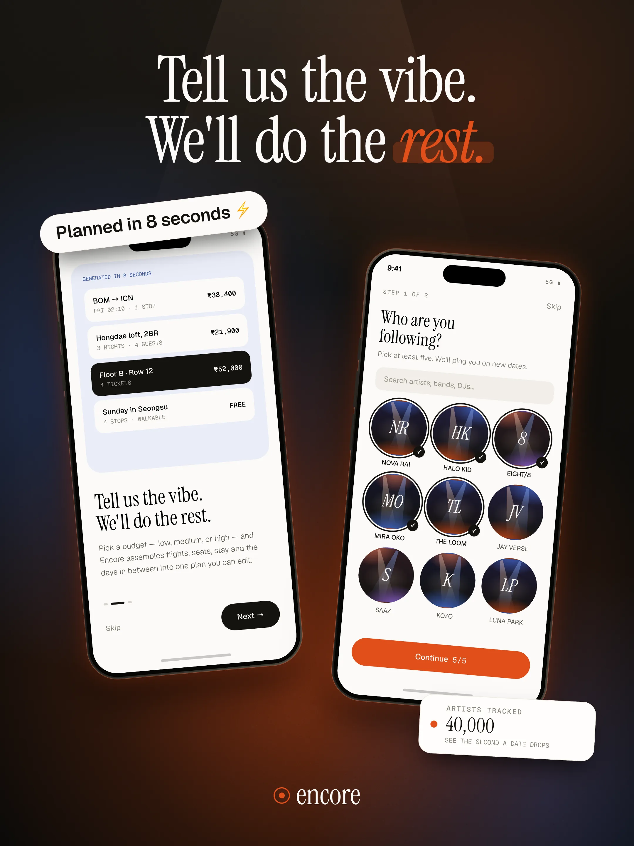 Encore post, "Tell us the vibe. We'll do the rest.": two phones showing an onboarding trip card generated in 8 seconds with flights, stay and tickets, and "Who are you following?" with five artists picked.